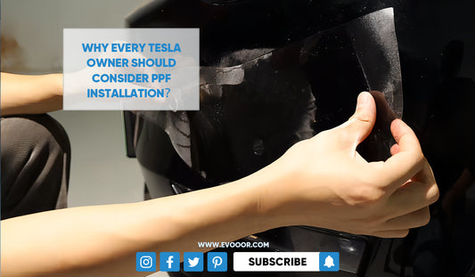 Why Every Tesla Owner Should Consider PPF Installation？